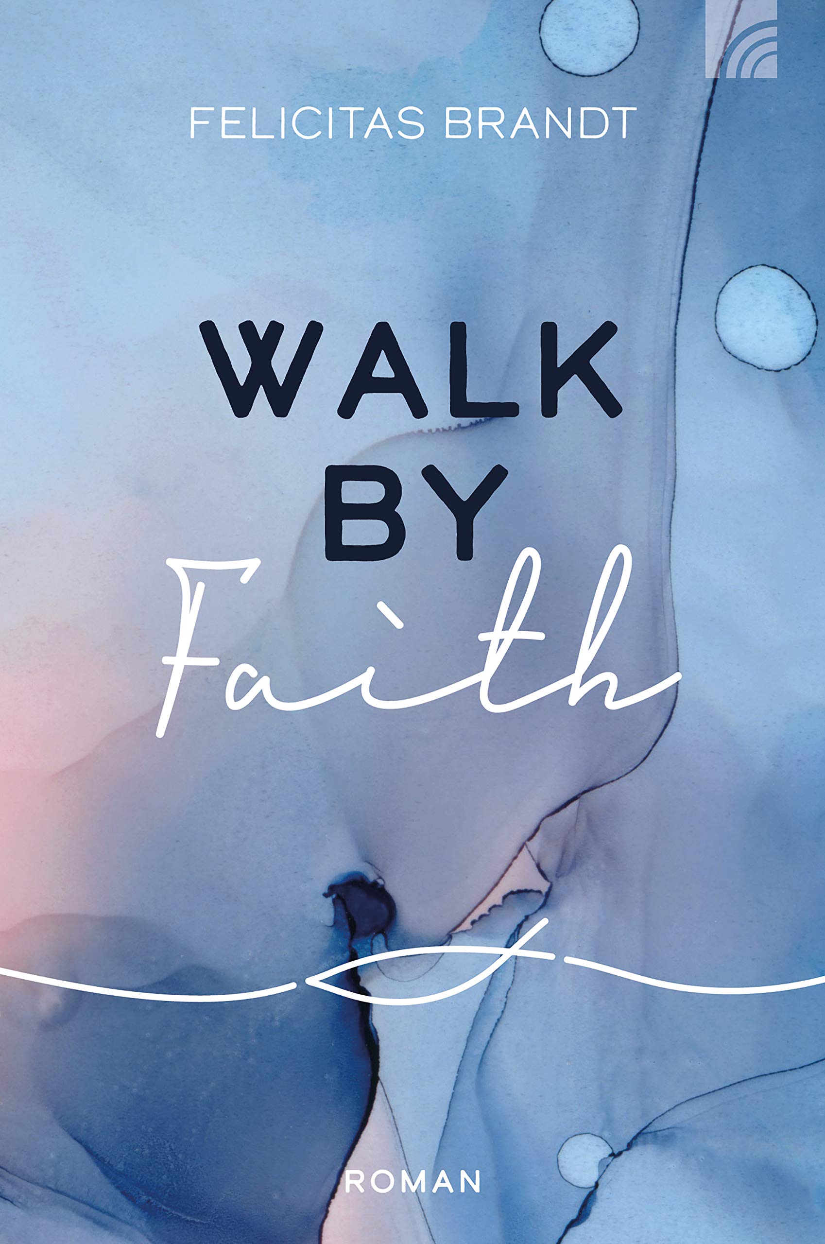 Walk by Faith (Faith.Hope.Love, #1)