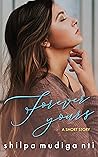 Forever Yours by Shilpa Mudiganti