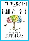 Time Management For Creative People Workbook by Deirdra Eden