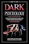 Dark Psychology and Manipulation : 11 Books in 1 - Mastery Bible: Secrets and Techniques of NLP, Body Language, Mind Control, How to Analyze People, Persuasion, Emotional Intelligence, Hypnosis & CBT