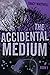 The Accidental Medium