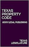 TEXAS PROPERTY CODE: AKWY LEGAL PUBLISHING