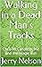 Walking in a Dead Man's Tra...