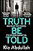 Truth Be Told by Kia Abdullah