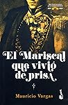 El Mariscal que vivió de prisa El Mariscal que vivió de prisa