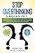 Stop Overthinking: 3 Books In 1: Overthinking, Self-Discipline, Cognitive Behavioral Therapy / Declutter Your Mind, Create Atomic Habits / Happiness to Manage Anger, Stress, Anxiety and Depression