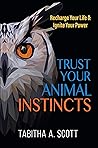 Trust Your Animal Instincts: Recharge Your Life & Ignite Your Power