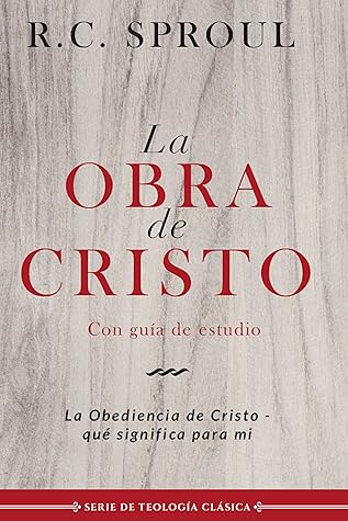 La obra de Cristo: La obediencia de Cristo, qué significa para mí