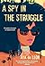 A Spy in the Struggle