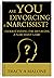 Are You Divorcing A Narcissist? What Do You Need To Know To S... by Tracy A. Malone