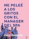 Me peleé a los gritos con el manager del spa by Carla Quevedo