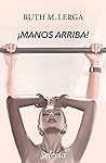 ¡Manos arriba! by Ruth M. Lerga