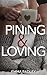 Pining & Loving by Emma Sterner-Radley Pining & Loving by Emma Sterner-Radley
