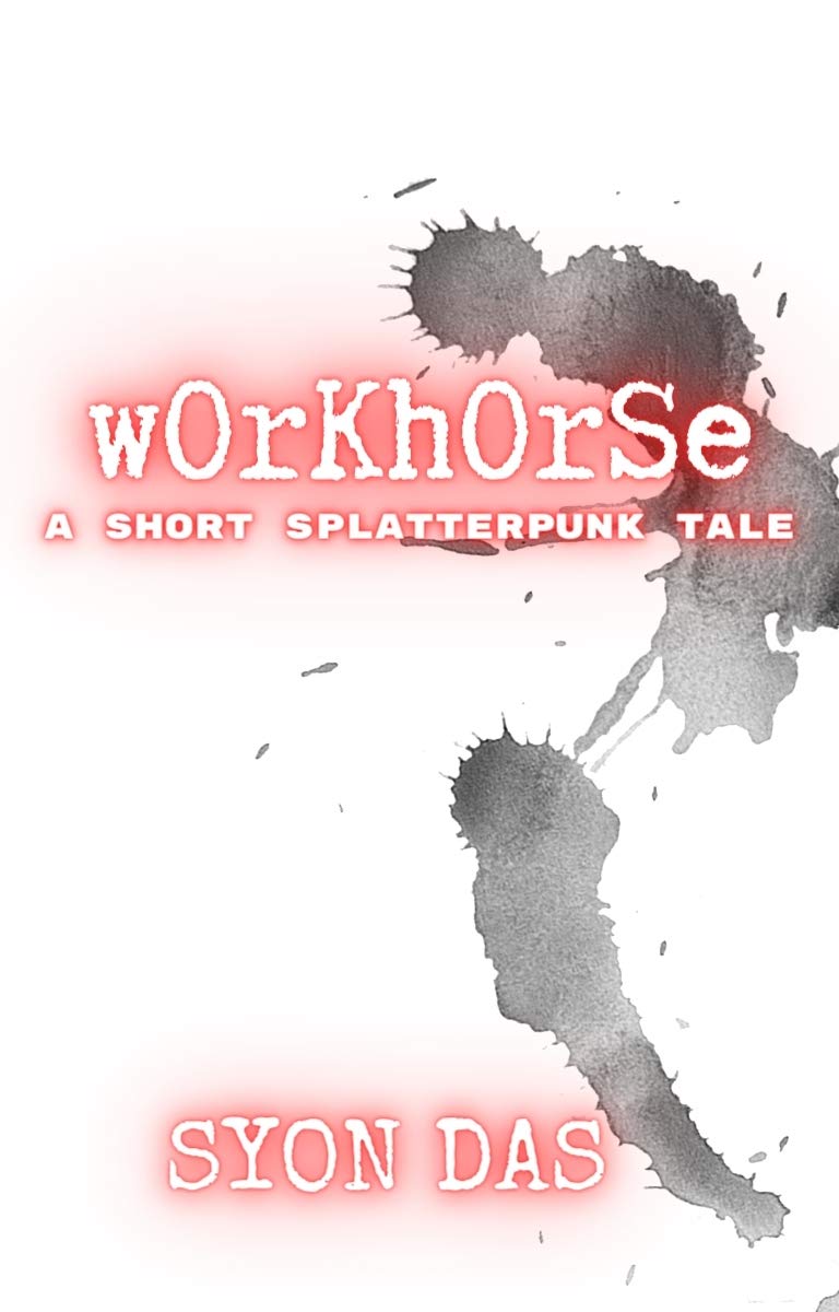 Workhorse : A Short Splatterpunk Tale (Kindle Edition)