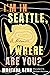I'm in Seattle, Where Are Y...