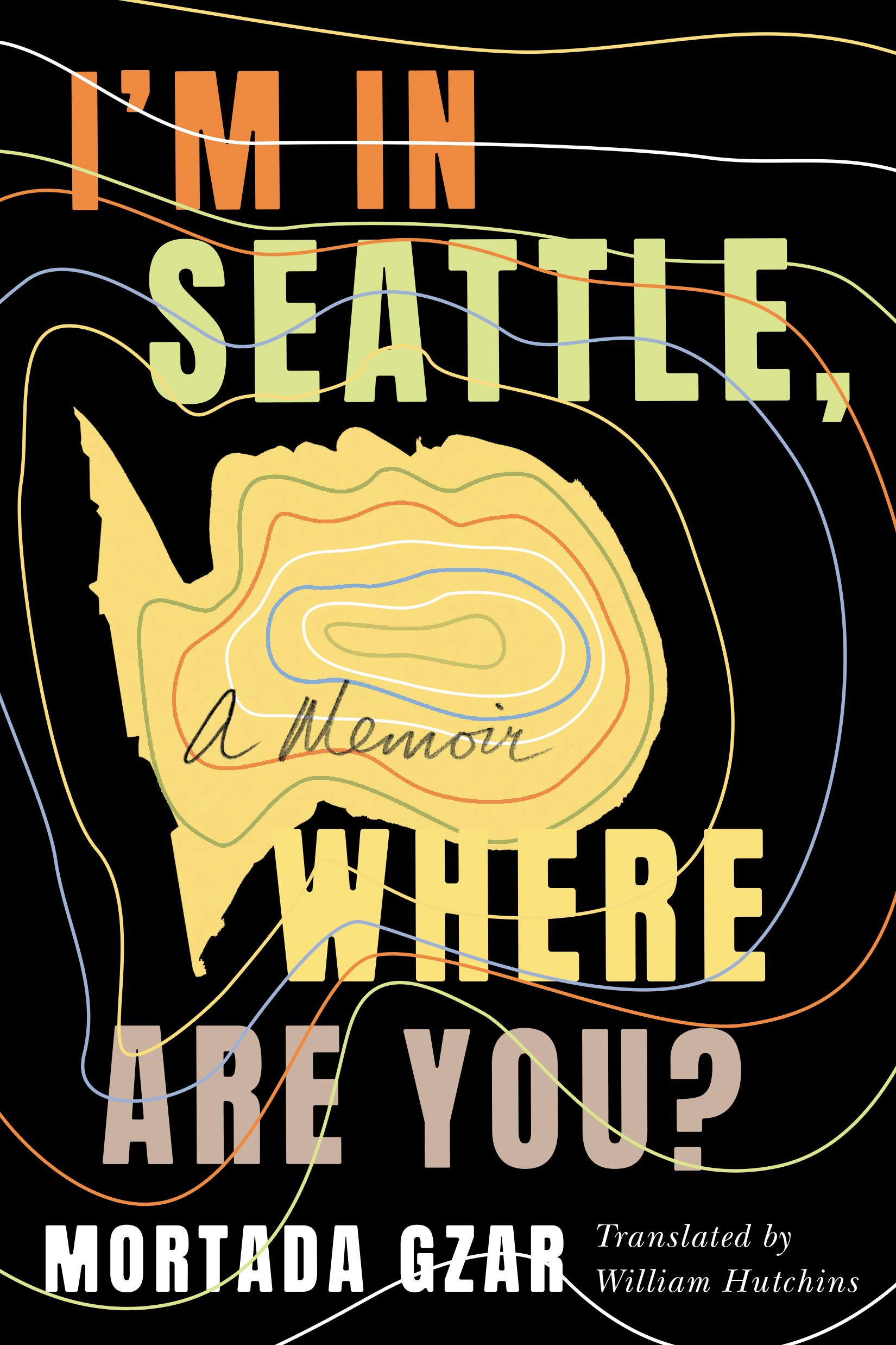 I'm in Seattle, Where Are You? : A Memoir (Kindle Edition)