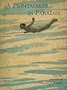 A Printmaker in Paradise: The Art and Life of Charles W. Bartlett A Printmaker in Paradise: The Art and Life of Charles W. Bartlett