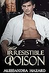 That Irresistible Poison by Alessandra Hazard