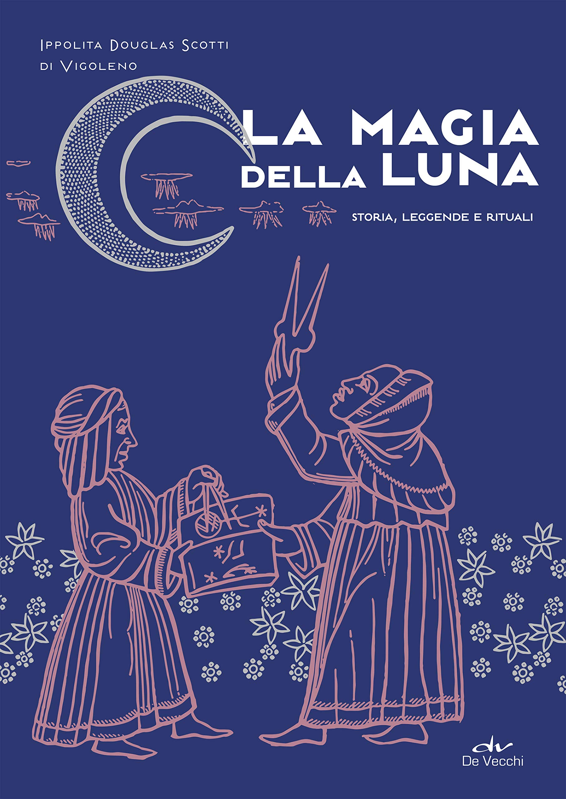 La magia della Luna: Storia, leggende e rituali (Italian Edition)