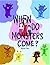 When Do Monsters Come?