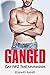 GANGED by Edward Raines GANGED by Edward Raines