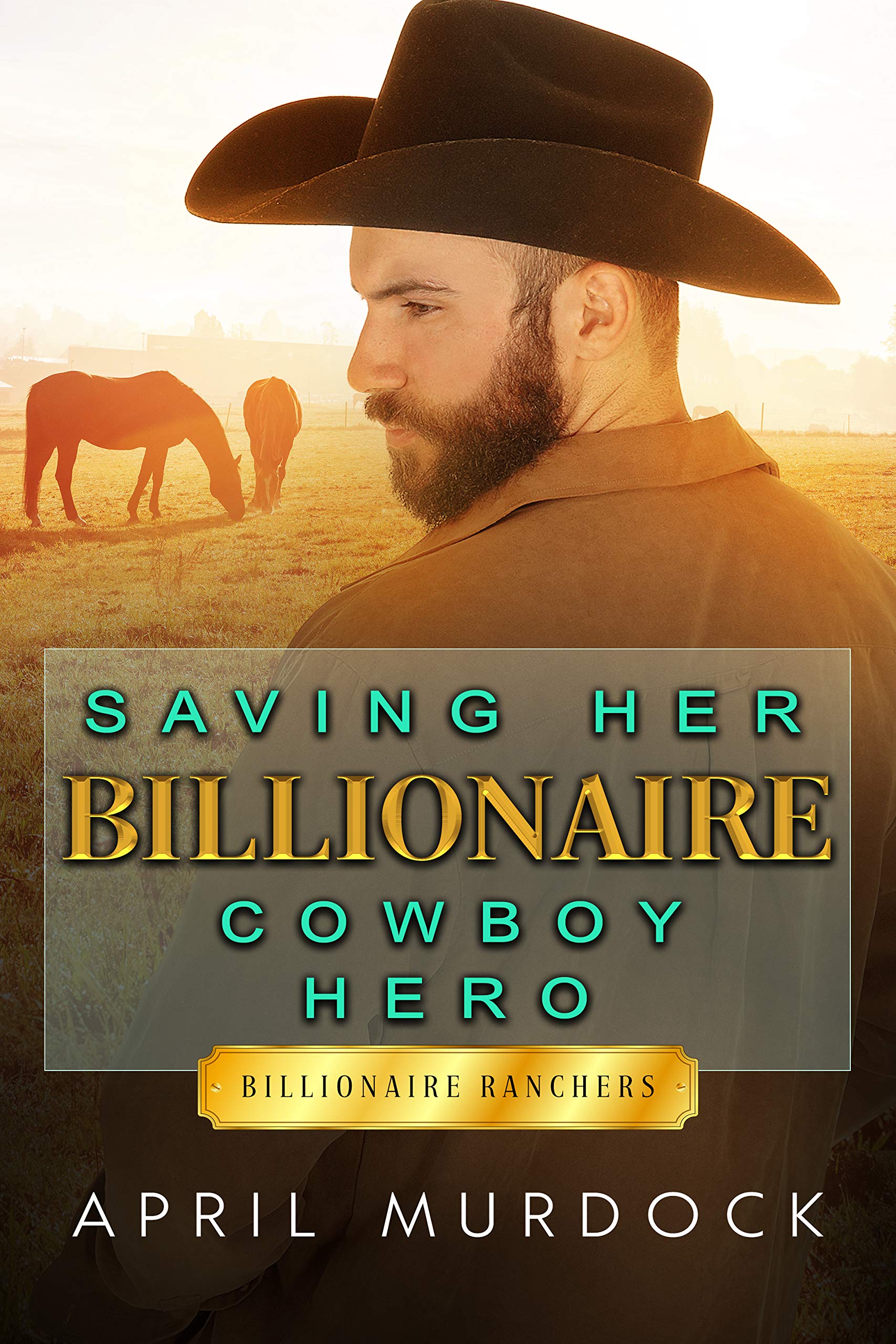 Saving Her Billionaire Cowboy Hero (Billionaire Ranchers, #3)