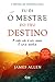 Tu És o Mestre do Teu Destino
