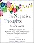 The Negative Thoughts Workb...