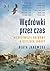 Wędrówki przez czas. Nieoczywiste rozmowy o dziejach Europy