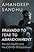 Bravado to Fear to Abandonment by Amandeep Sandhu