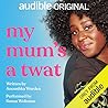 My Mum's a Twat by Anoushka Warden