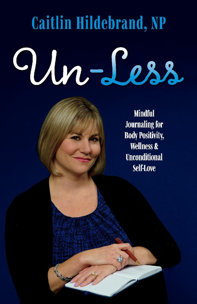 Un-Less: Mindful Journaling for Body Positivity, Wellness & Unconditional Self-Love
