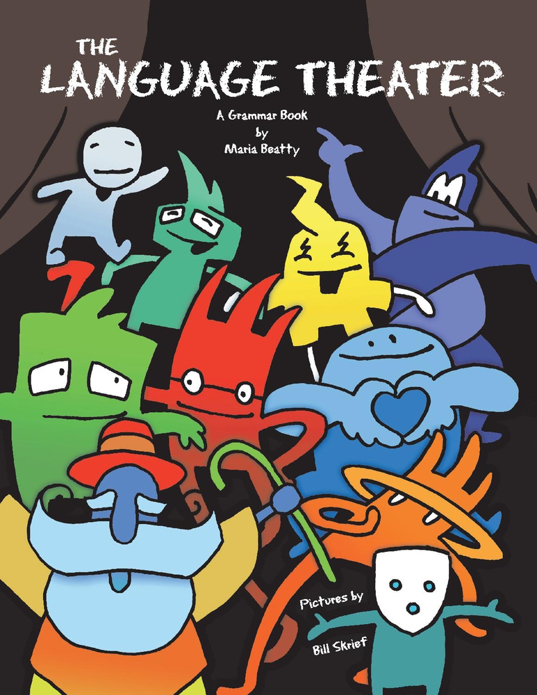 The Language Theater: A Visual Grammar Textbook for Middle School ELA, Homeschool, and ESL Learning — Clear Sentence Structure Through Visual Grammar Systems (The Language Theater Textbooks)