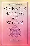 Create Magic At Work: Practical Tools To Ignite Human Connection
