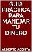 GUIA PRÁCTICA PARA MANEJAR TU DINERO by Alberto Acosta