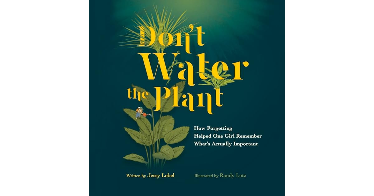 Don't Water the Plant How Helped One Girl Remember What's