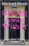 Getting Away With It: a play about Jeremy Thorpe Getting Away With It: a play about Jeremy Thorpe