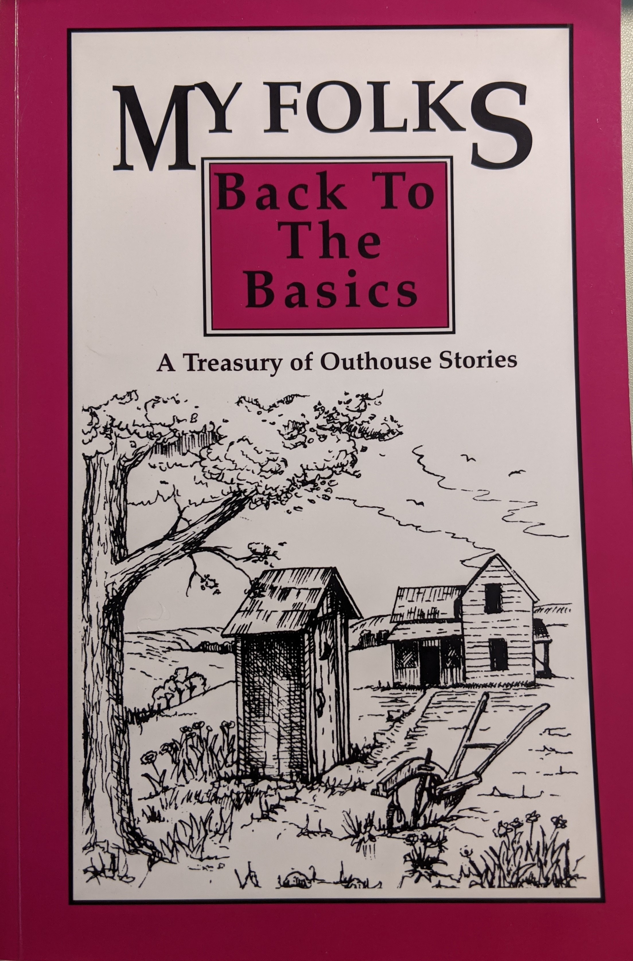 My Folks: Back to the Basics : A Treasury of Outhouse Stories