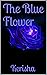 The Blue Flower by Author Kerisha