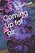 Coming up for air