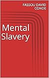 Mental Slavery (French Edition) Mental Slavery (French Edition)