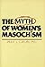 The Myth of Women's Masochism