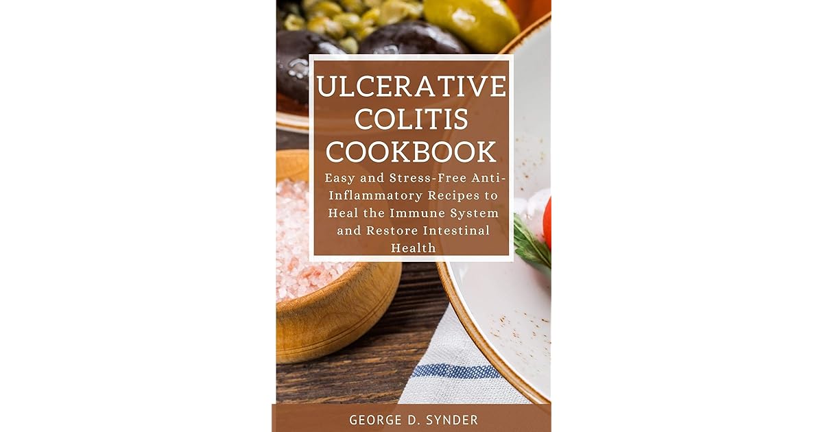 ULCERATIVE COLITIS COOKBOOK Easy and StressFree AntiInflammatory