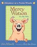 Mercy Watson: #1-6 [Boxed Set: Adventures of a Porcine Wonder]