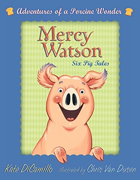 Mercy Watson: #1-6 [Boxed Set: Adventures of a Porcine Wonder]
