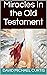 Miracles In the Old Testament by David Michael Curtis