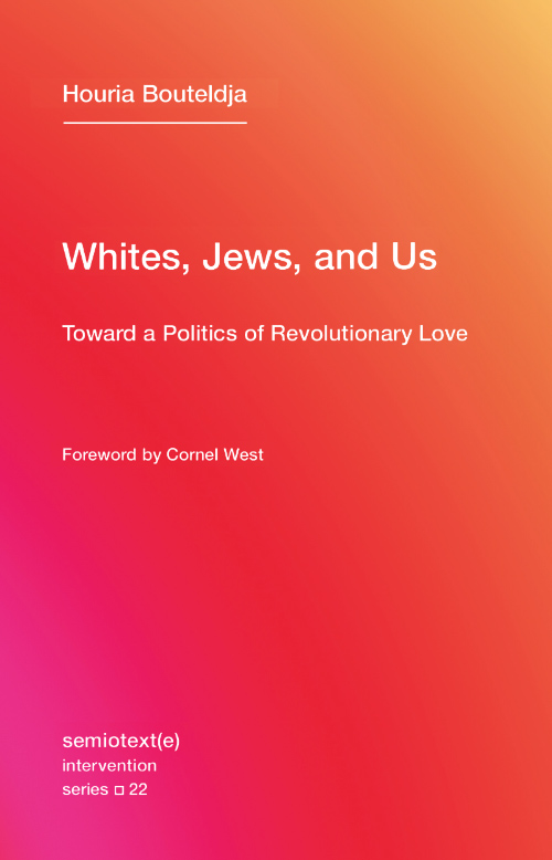 Whites, Jews, and Us: Toward a Politics of Revolutionary Love