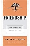 Friendship (Pastoring for Life: Theological Wisdom for Ministering Well): The Heart of Being Human Friendship (Pastoring for Life: Theological Wisdom for Ministering Well): The Heart of Being Human