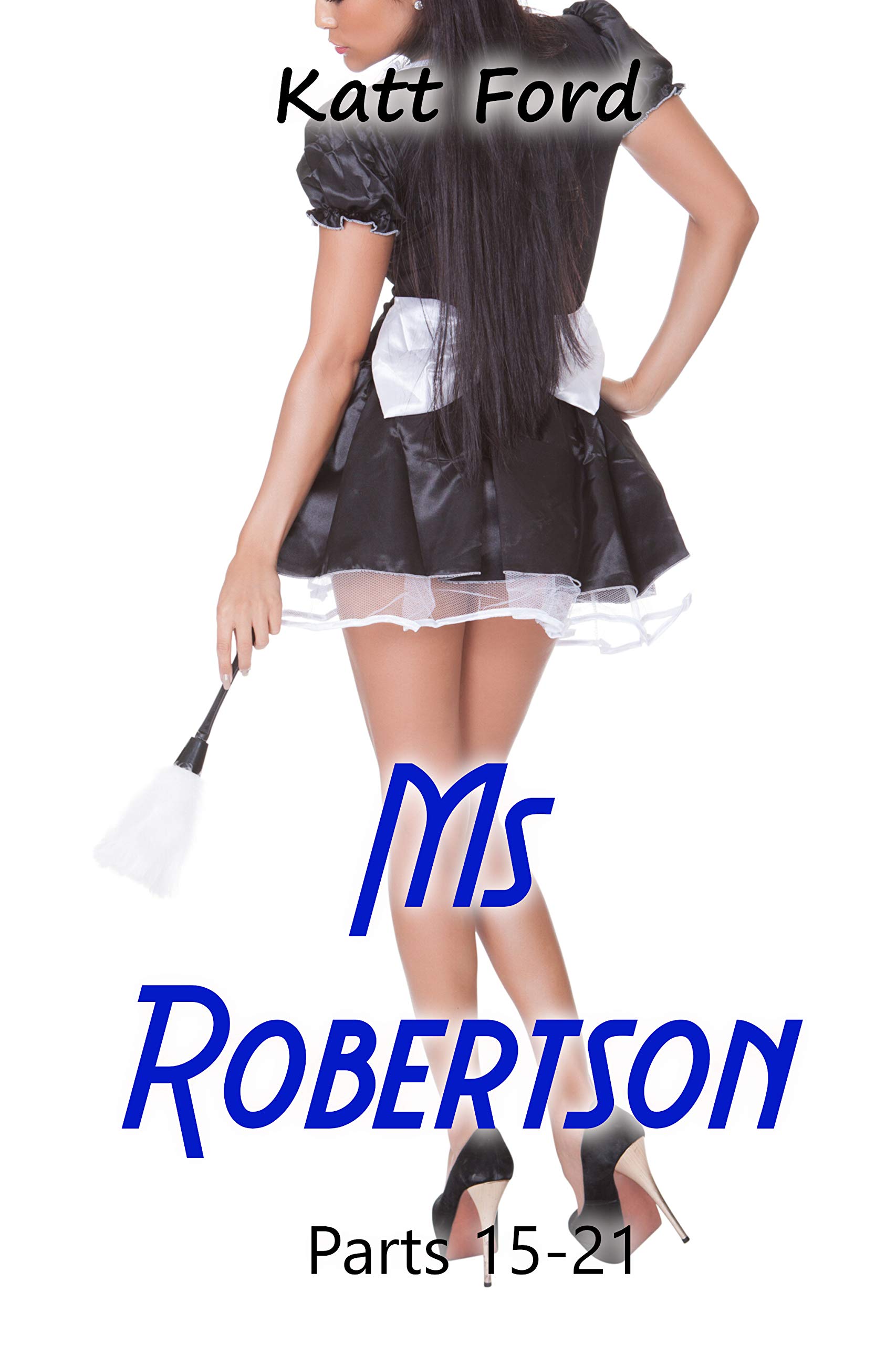 Ms Robertson: Parts 15-21 (Kindle Edition)