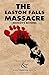 The Easton Falls Massacre: ...